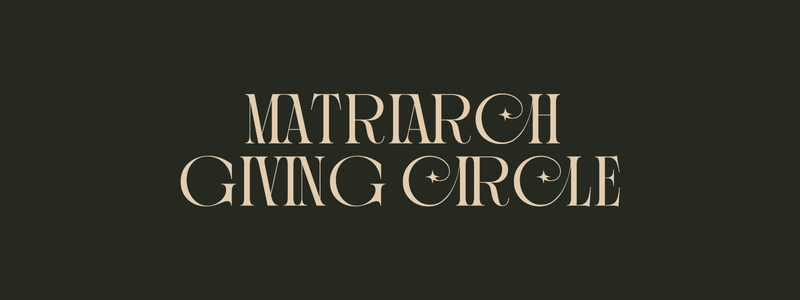 Matriarch Giving Circle